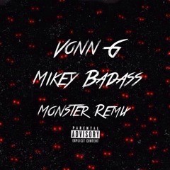 Vonn G Ft. Mikey Badass - Mon$ter Remix