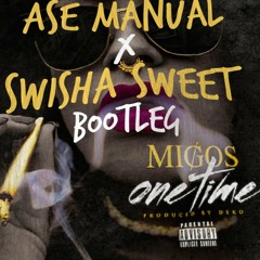 Migos - One Time (Ase Manual X Swisha Sweet Bootleg)
