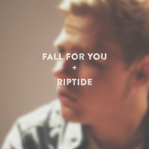 Fall For You + Riptide Mashup