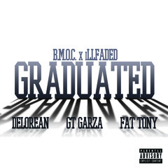 Graduated ft. Delorean, Gt Garza & Fat Tony [Produced by BMOC x iLL FADED]