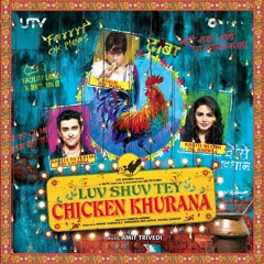 Luni Hasi- Luv Shuv Tey Chicken Khurana