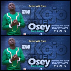 OSEY by Kojo Adjei Feat. Esaias (Mafore3 Album)