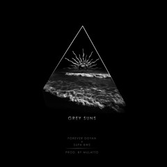 Grey Suns feat Supa Bwe (prod. Mulatto Beats)