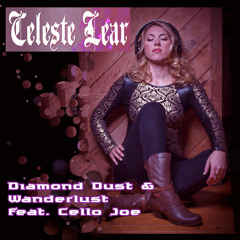 Diamond Dust & Wanderlust (Feat. Cello Joe & Celeste Lear)