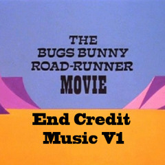 The Bugs Bunny/Road Runner Movie End Credits Theme V1 (Done by The​Skull​X2)