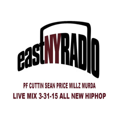 EastNYRadio LIVE 3-31-15 PF CUTTIN all new HipHop