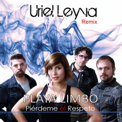 Playa Limbo - Pierdeme El Respeto (Uriel Leyva Remix)BUY BUTTON TO FREE DOWNLOAD