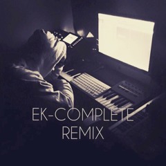 EK - Complete Remix