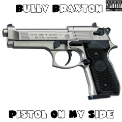 Pistol On My Side (My Bitch)