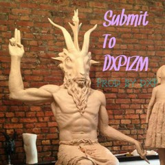 SUBMIT TO DXPIZM (PROD. BY DXPE) at 330
