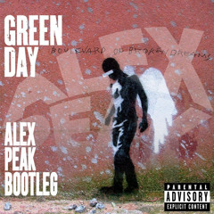 Boulevard Of Broken Dreams (Alex Peak Bootleg) ***FREE D/L via BUY link***