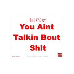 Aint Talkin Bout Shit