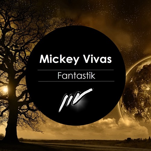 Mickey Vivas - Fantastik (Original Mix)  [FREE DOWNLOAD]