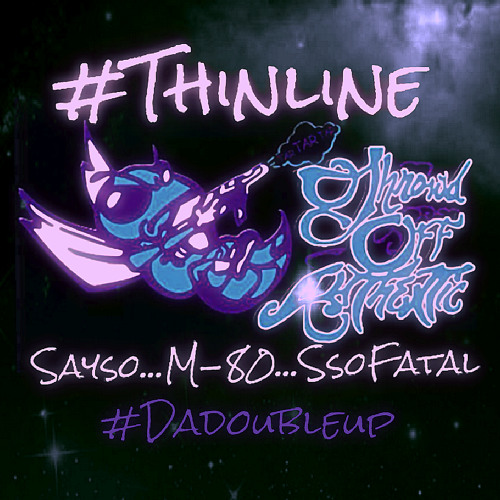 #Thinline... Sayso.. M-80... Ssofatal #TOA
