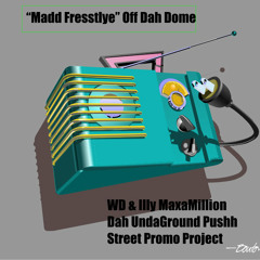 "Madd Freestlye" - WD-1 & Illy MaxaMillion UndaGround Pushh Street Promotions Prod by Michietek