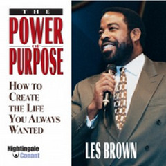 The Power of Purpose - Les Brown - Making it Today