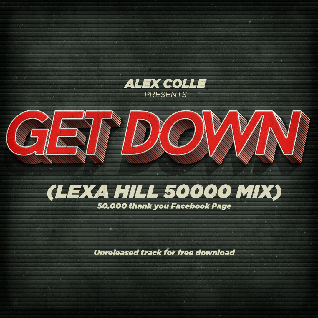Stream Alex Colle - Get Down (LEXA HILL 50000 Mix) - Thank U Facebook ...