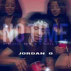 No Time By The Only Jordan G (Prod. By Ty Miller)