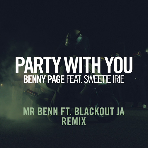 Party With You feat. Sweetie Irie (Mr Benn Remix ft. Blackout JA)
