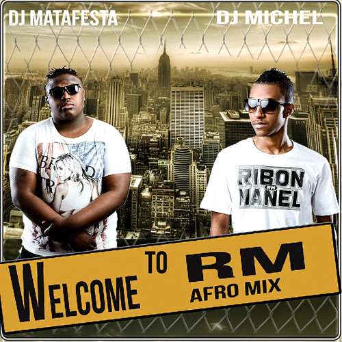 Dj Matafesta feat Dj michel -Welcome to RM FAMILY AfroRemixX style
