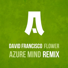 David Francisco - Flower (Azure Mind Remix) - FREE DOWNLOAD