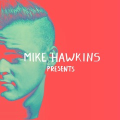 Mike Hawkins Presents: Episode 002 (Guestmix by Henry Fong)