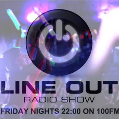 Line Out Radioshow @ 100FM - 319