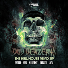 Dub Berzerka - Hell House Rmx E.p  feat. Dominator / Hedex / Nu Elementz / Jazza
