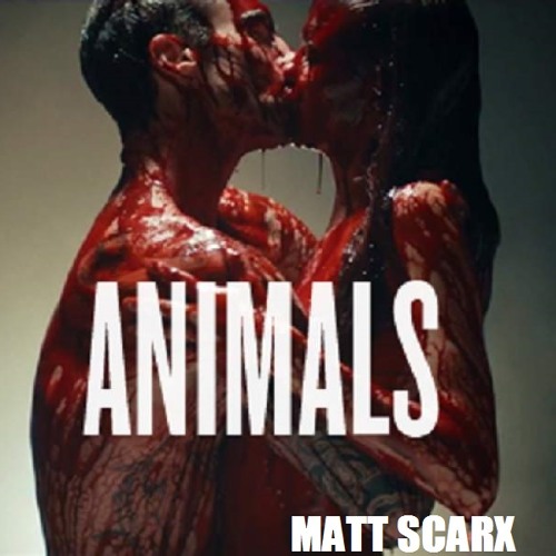 Animals (Marroon5) By Matt Scarx