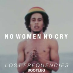 Bob Marley - No Woman No Cry (Lost Frequencies Bootleg)