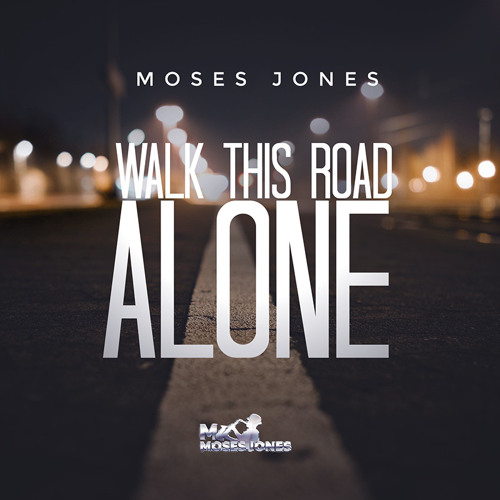 Walk This Road Alone- Little Moses Jones Ft Lionel Young