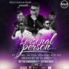 D-Black Featuring Bisa Kdei, KK Fosu, Kofi Nti & Castro - Personal Person(Remix)