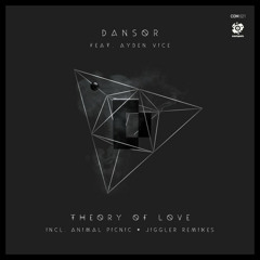 Dansor feat. Ayden Vice  - Theory Of Love (Jiggler Remix)