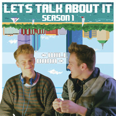 Let's Talk About It (Episode #7)