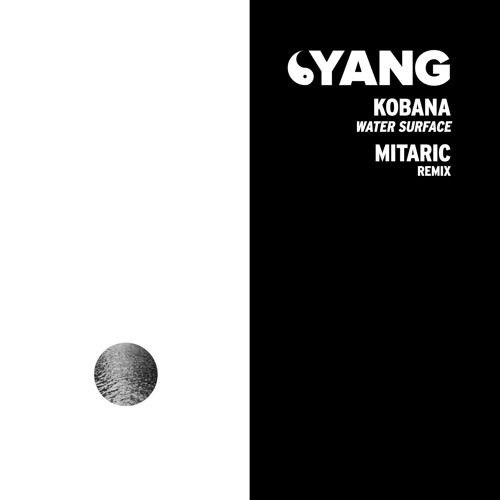 Kobana - Water Surface (Mitaric Remix) [Yang]