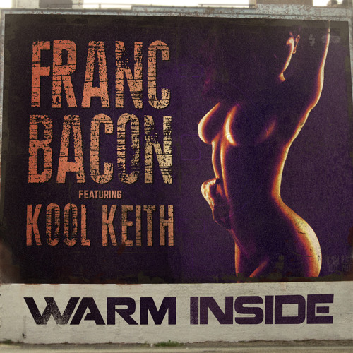 Franc Bacon - Warm Inside (Feat. Kool Keith)