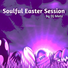★ Soulful Easter Session 2015 by Dj Matz ★