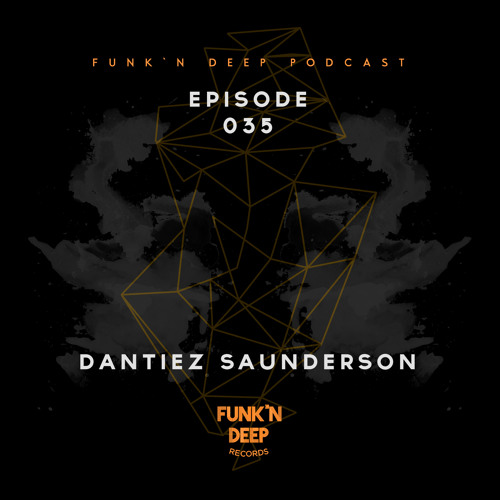 Funk'n Deep Podcast 035 - Dantiez Saunderson