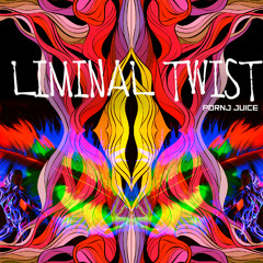 Liminal Twist - PORNJ JUICE