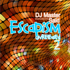 Escapism Unreleased #2 (Dedicated To DJ Master Said) April 2015