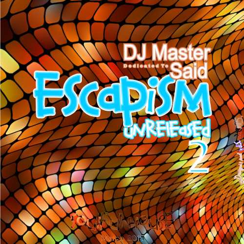 Escapism Unreleased #2 (Dedicated To DJ Master Said) April 2015