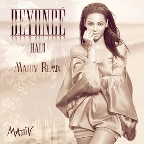 Beyoncé - Halo (Mattiv Tropical House Remix) by Mattiv