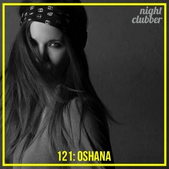 Oshana, Nightclubber Podcast 121
