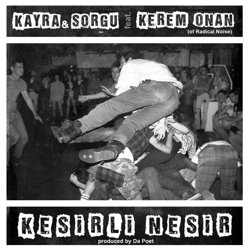 Kayra & Sorgu feat. Kerem Onan(of Radical Noise) - Kesirli Nesir(Produced by Da Poet)