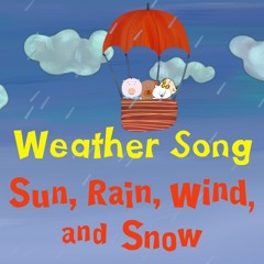 Weather Song for Kids - Sun, Rain, Wind, and Snow