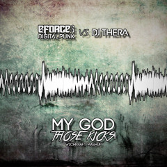 E-Force & Digital Punk vs. DJ Thera - My God, Those Kicks! (Wichkraft Mashup)