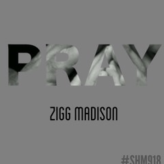 Zigg Madison - Pray
