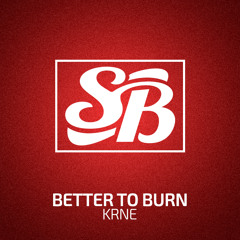 KRNE - Better To Burn