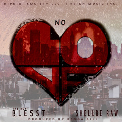 @TheBoyBlesst - No Love (Don't Live Here) ft. @ShellbeRaw pro.by@BangaBill410