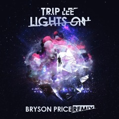 Trip Lee - Lights On (Bryson Price Remix)